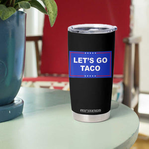 Funny Let's Go Taco Tumbler Cup Trump Always Chickens Out Tacos Humor TS02 Print Your Wear