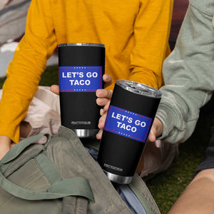 Funny Let's Go Taco Tumbler Cup Trump Always Chickens Out Tacos Humor TS02 Print Your Wear