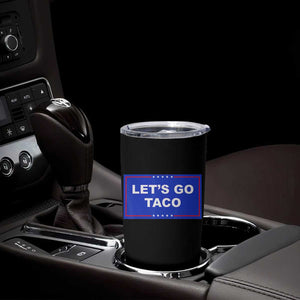 Funny Let's Go Taco Tumbler Cup Trump Always Chickens Out Tacos Humor TS02 Print Your Wear