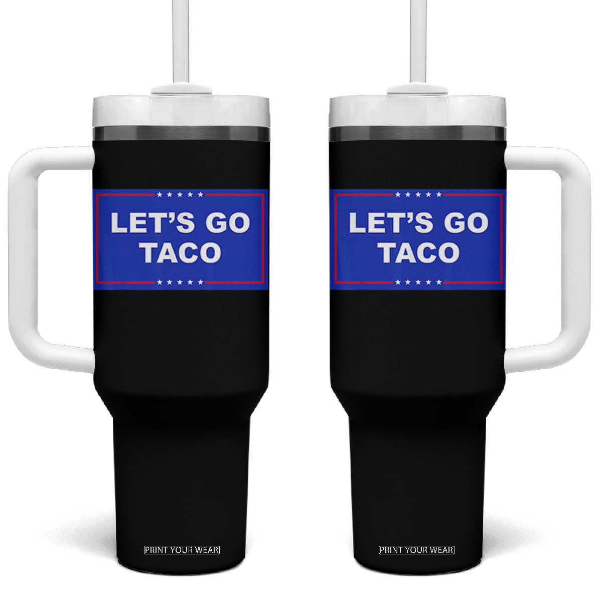 Funny Let's Go Taco Tumbler With Handle Trump Always Chickens Out Tacos Humor TS02 One Size: 40 oz White Print Your Wear