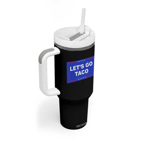 Funny Let's Go Taco Tumbler With Handle Trump Always Chickens Out Tacos Humor TS02 Print Your Wear