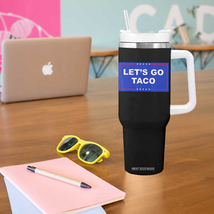 Funny Let's Go Taco Tumbler With Handle Trump Always Chickens Out Tacos Humor TS02 Print Your Wear