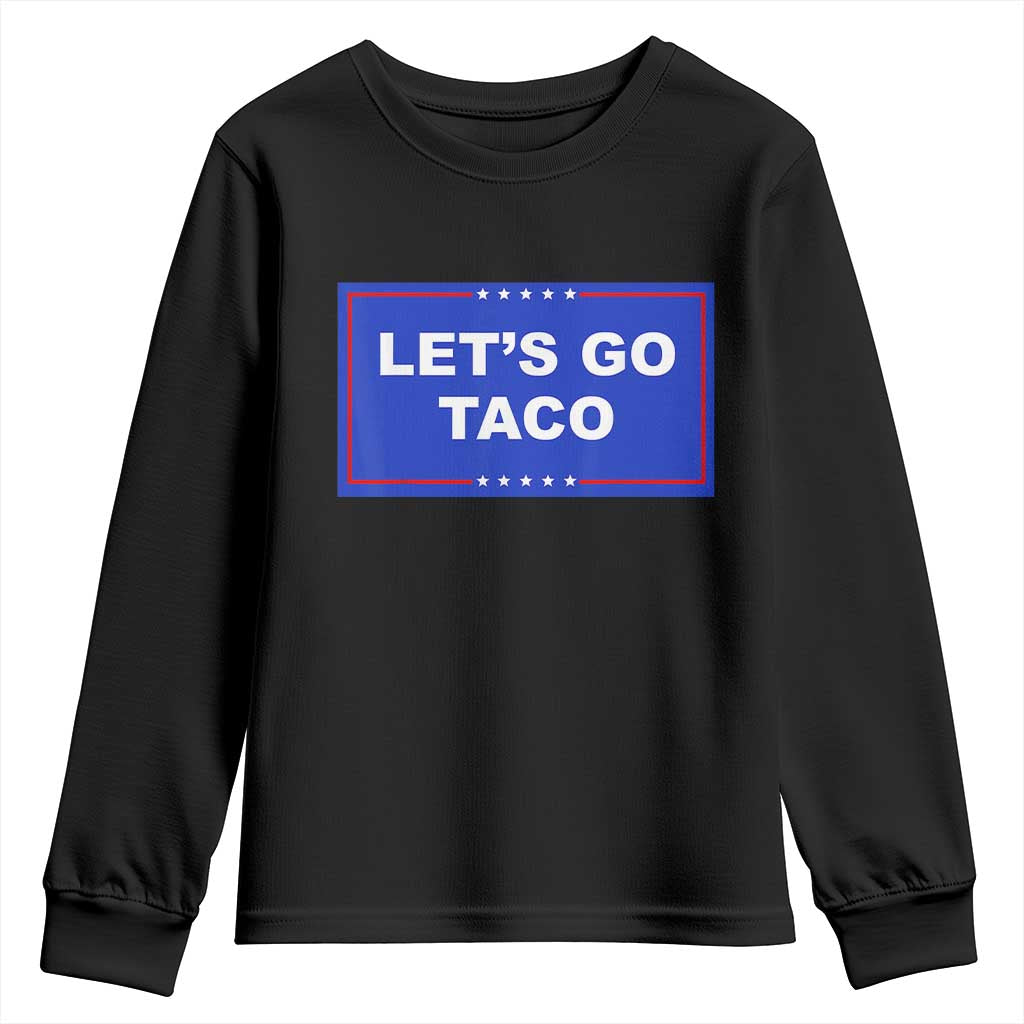 Funny Let's Go Taco Youth Sweatshirt Trump Always Chickens Out Tacos Humor TS02 Black Print Your Wear