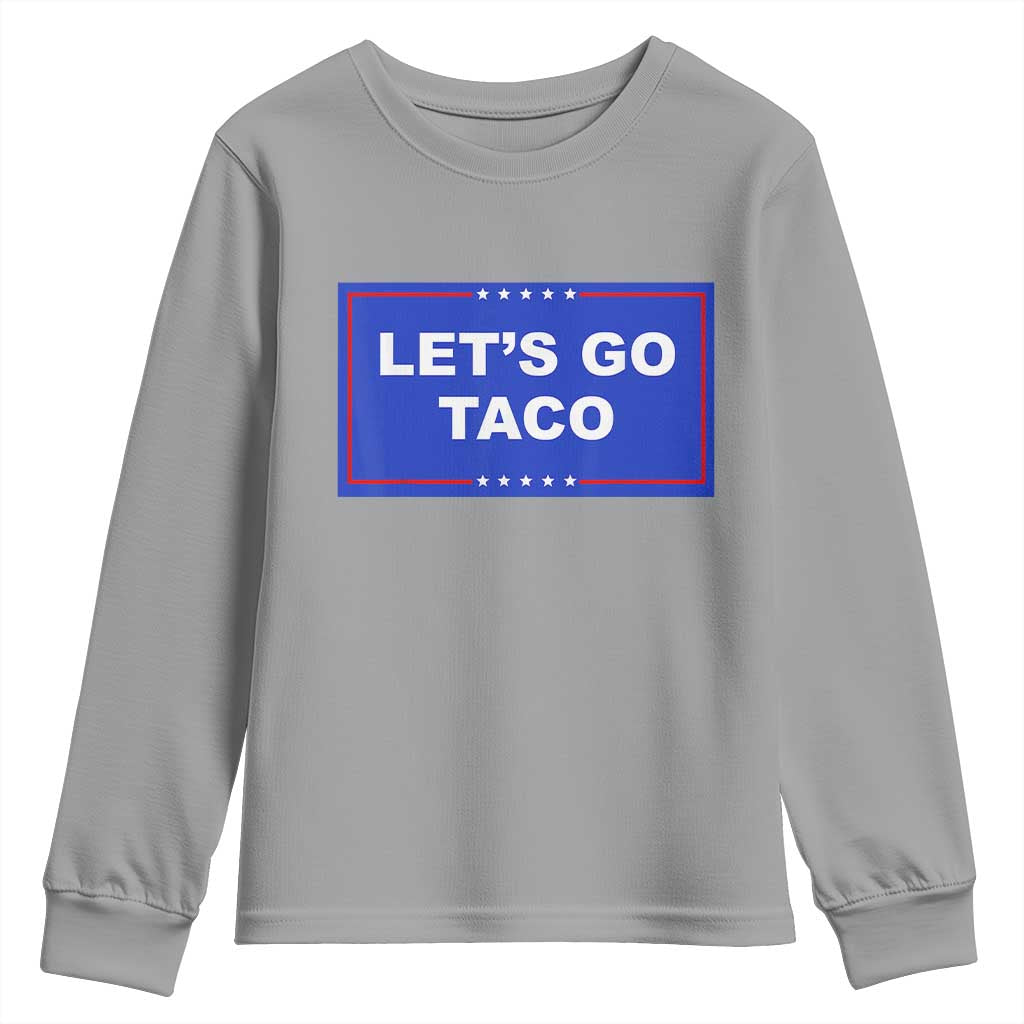 Funny Let's Go Taco Youth Sweatshirt Trump Always Chickens Out Tacos Humor TS02 Sport Gray Print Your Wear