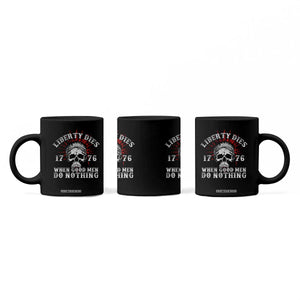 Funny Liberty Dies 1776 When Good Men Do Nothing Coffee Mug US History Statue Of Liberty TS11 Print Your Wear