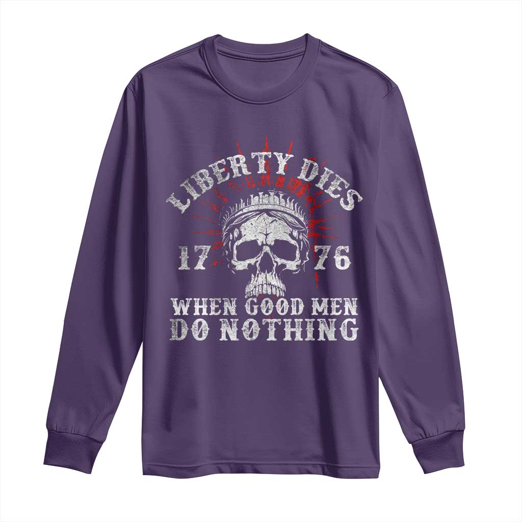 Funny Liberty Dies 1776 When Good Men Do Nothing Long Sleeve Shirt US History Statue Of Liberty TS11 Purple Print Your Wear