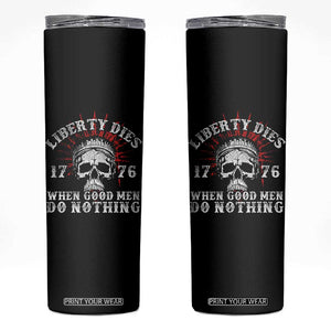 Funny Liberty Dies 1776 When Good Men Do Nothing Skinny Tumbler US History Statue Of Liberty TS11 Black Print Your Wear