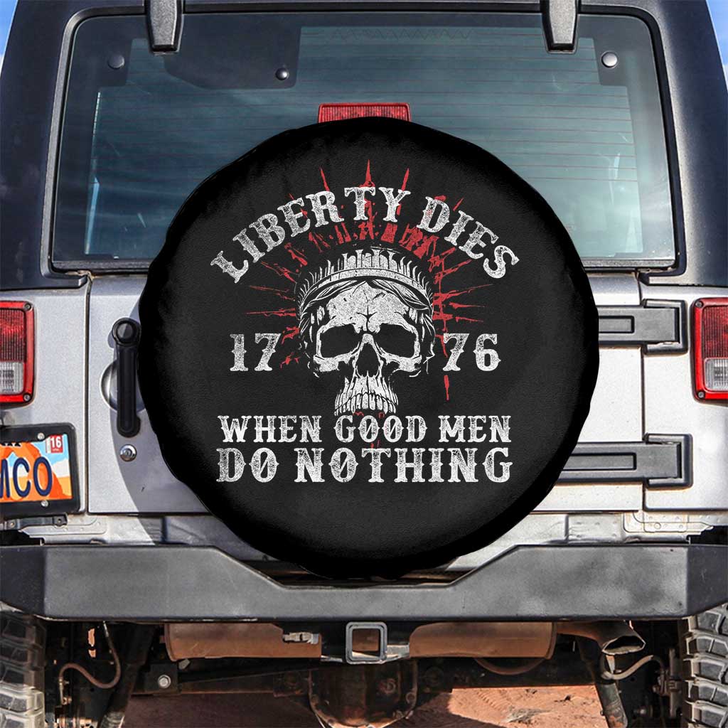 Funny Liberty Dies 1776 When Good Men Do Nothing Spare Tire Cover US History Statue Of Liberty TS11 No hole Black Print Your Wear