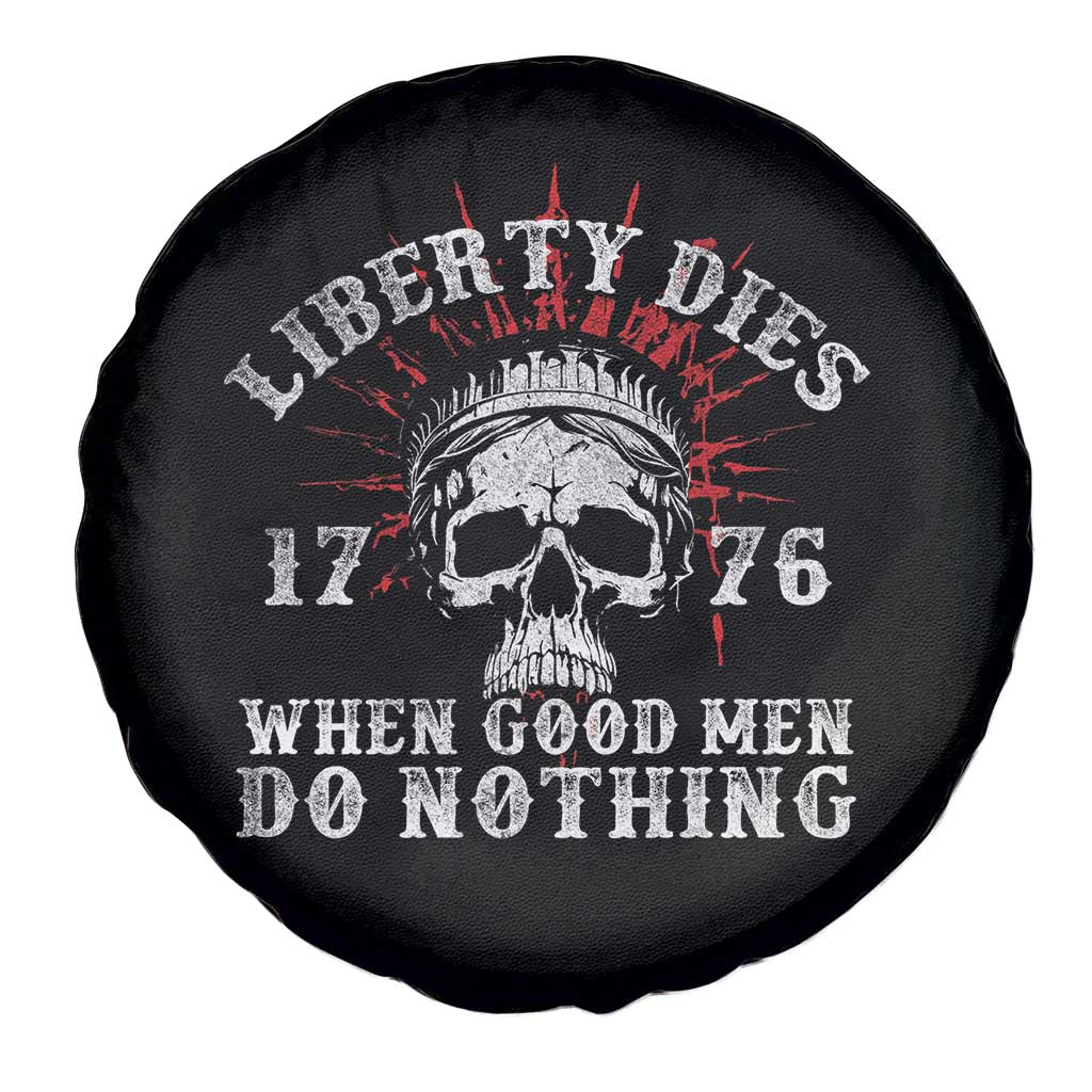 Funny Liberty Dies 1776 When Good Men Do Nothing Spare Tire Cover US History Statue Of Liberty TS11 Print Your Wear