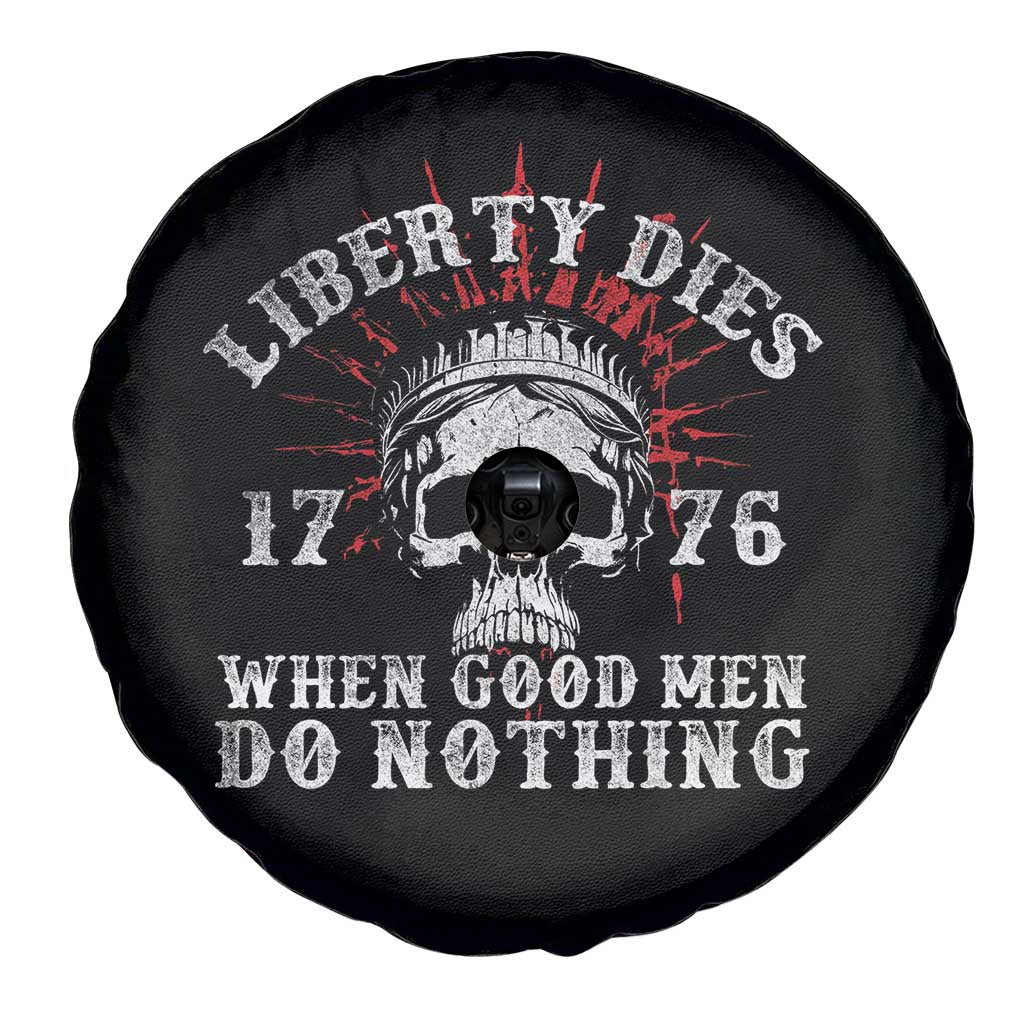 Funny Liberty Dies 1776 When Good Men Do Nothing Spare Tire Cover US History Statue Of Liberty TS11 Print Your Wear