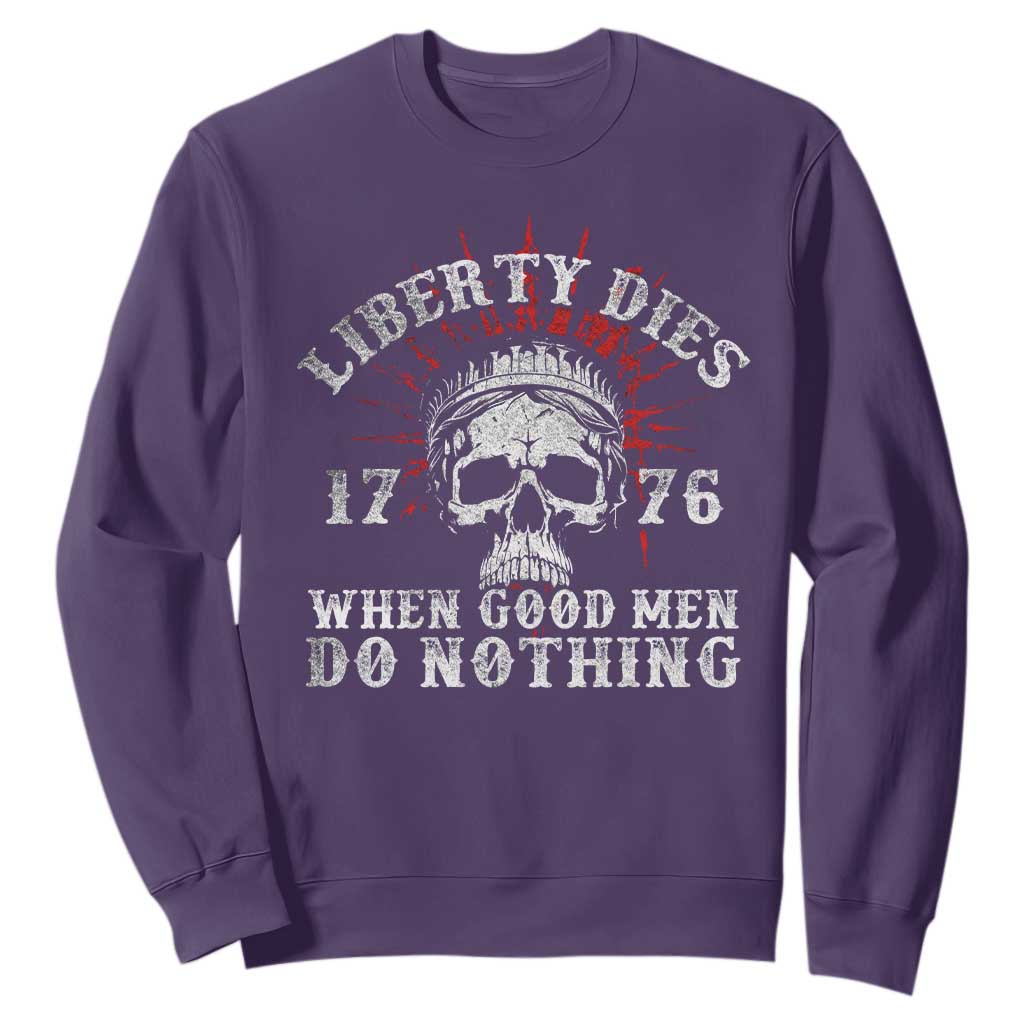 Funny Liberty Dies 1776 When Good Men Do Nothing Sweatshirt US History Statue Of Liberty TS11 Purple Print Your Wear