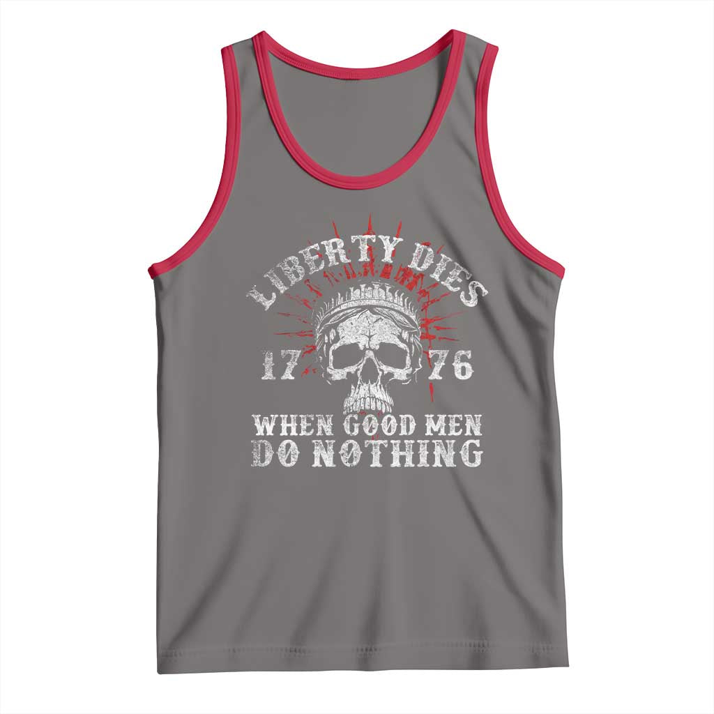 Funny Liberty Dies 1776 When Good Men Do Nothing Tank Top US History Statue Of Liberty TS11 Deep Heather Red Print Your Wear