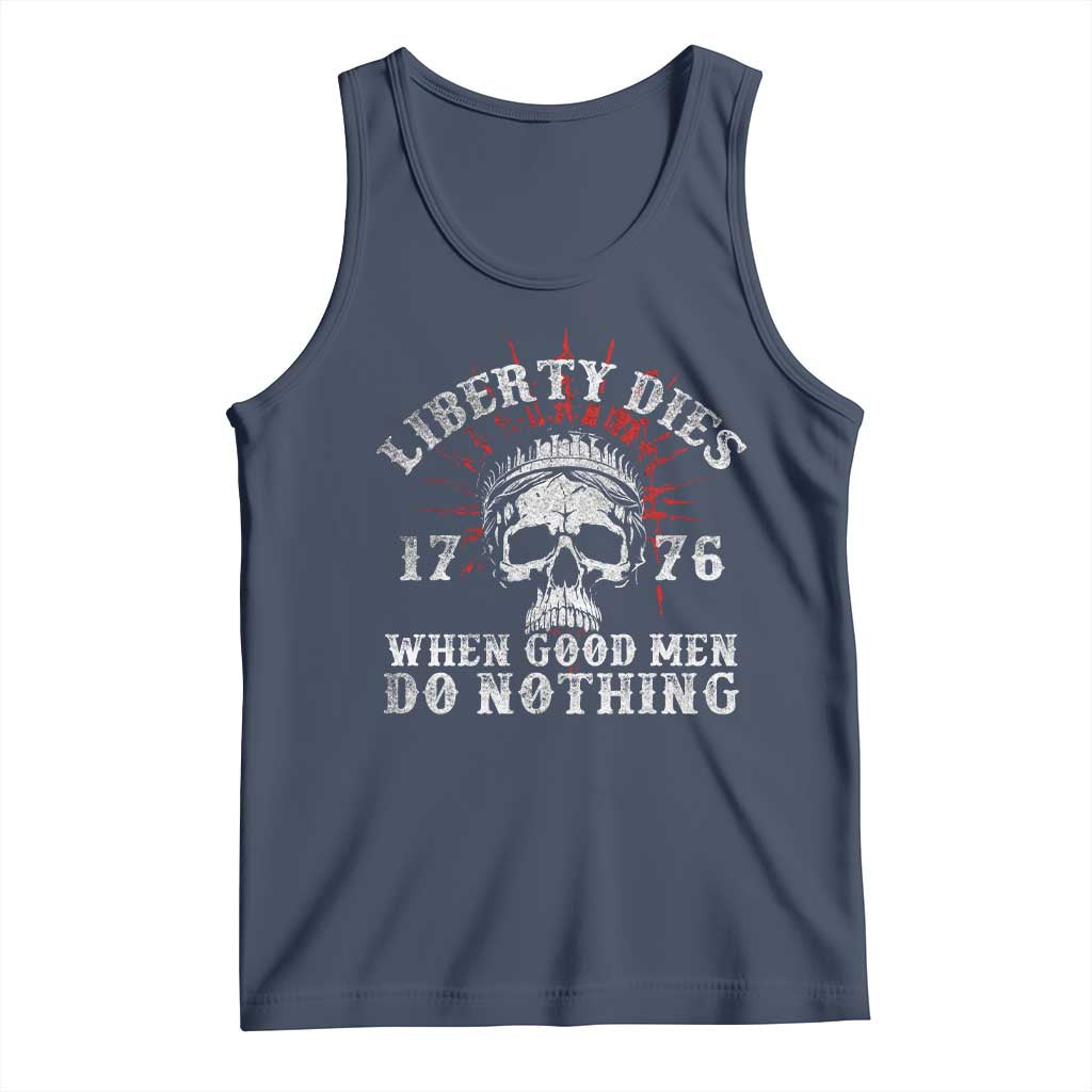 Funny Liberty Dies 1776 When Good Men Do Nothing Tank Top US History Statue Of Liberty TS11 Navy Print Your Wear