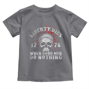 Funny Liberty Dies 1776 When Good Men Do Nothing Toddler T Shirt US History Statue Of Liberty TS11 Charcoal Print Your Wear
