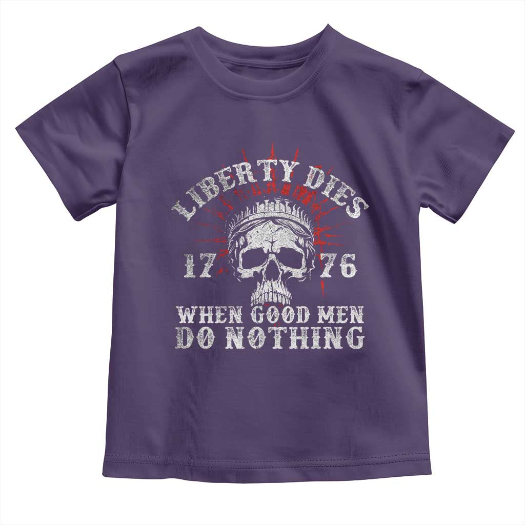 Funny Liberty Dies 1776 When Good Men Do Nothing Toddler T Shirt US History Statue Of Liberty TS11 Purple Print Your Wear