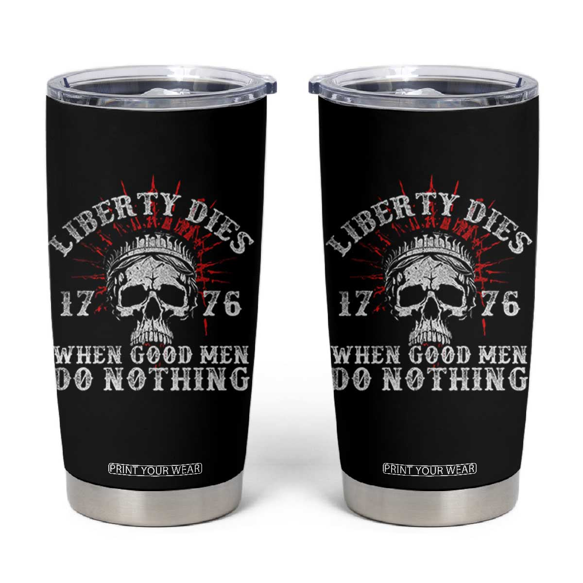 Funny Liberty Dies 1776 When Good Men Do Nothing Tumbler Cup US History Statue Of Liberty TS11 Black Print Your Wear