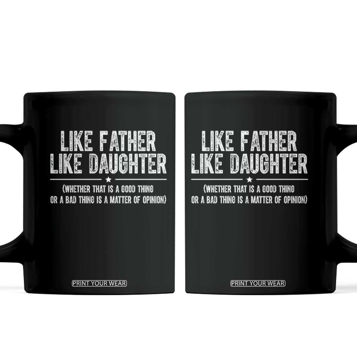 Funny Like Father Like Daughter Whether That Is A Good Thing Coffee Mug Girl Dad Fathers Day TS11 Black Print Your Wear