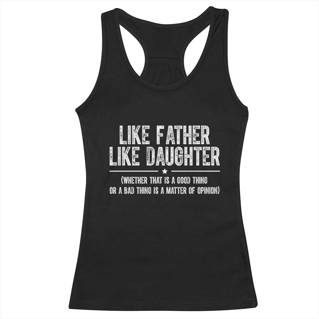 Funny Like Father Like Daughter Whether That Is A Good Thing Racerback Tank Top Girl Dad Fathers Day TS11 Black Print Your Wear