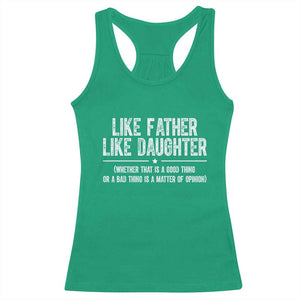 Funny Like Father Like Daughter Whether That Is A Good Thing Racerback Tank Top Girl Dad Fathers Day TS11 Irish Green Print Your Wear