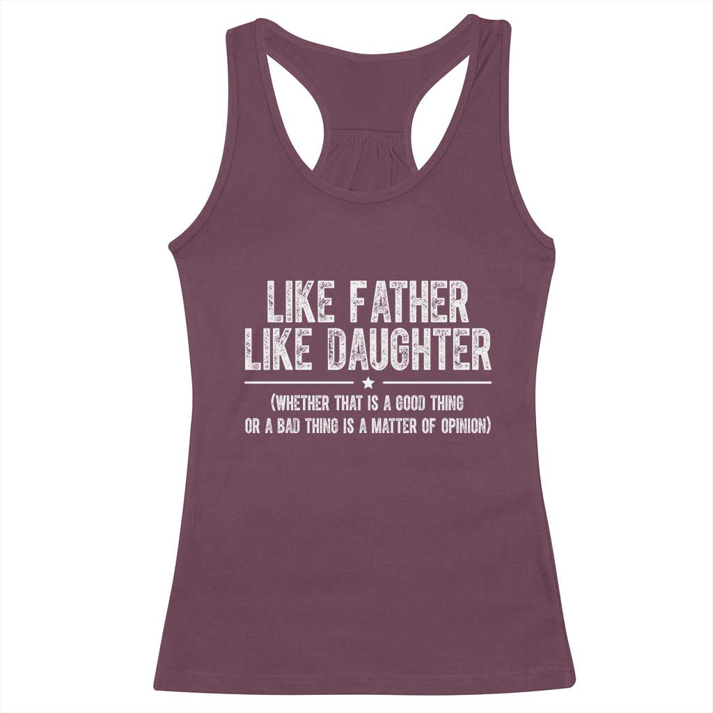 Funny Like Father Like Daughter Whether That Is A Good Thing Racerback Tank Top Girl Dad Fathers Day TS11 Maroon Print Your Wear