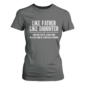 Funny Like Father Like Daughter Whether That Is A Good Thing T Shirt For Women Girl Dad Fathers Day TS11 Dark Heather Print Your Wear