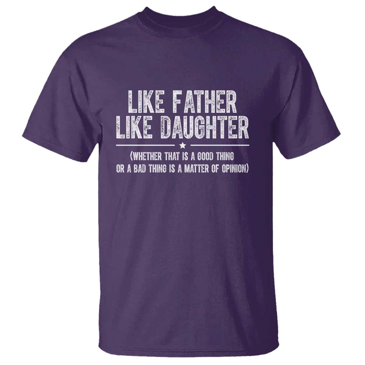 Funny Like Father Like Daughter Whether That Is A Good Thing T Shirt Girl Dad Fathers Day TS11 Purple Print Your Wear