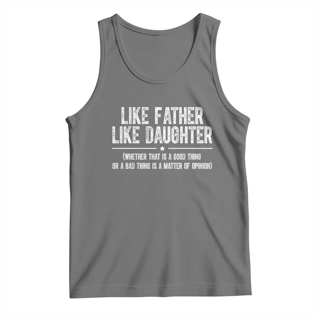 Funny Like Father Like Daughter Whether That Is A Good Thing Tank Top Girl Dad Fathers Day TS11 Black Heather Print Your Wear