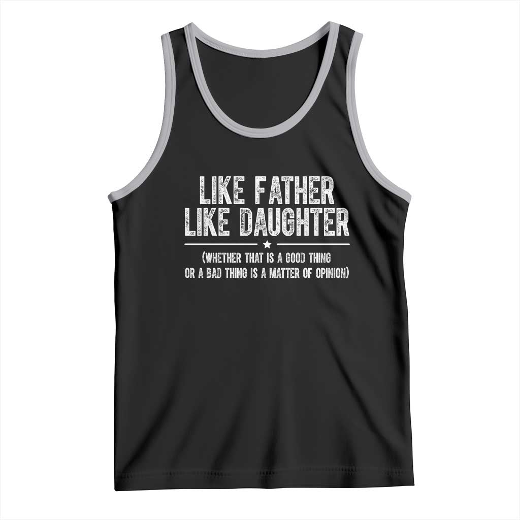Funny Like Father Like Daughter Whether That Is A Good Thing Tank Top Girl Dad Fathers Day TS11 Black Athletic Heather Print Your Wear