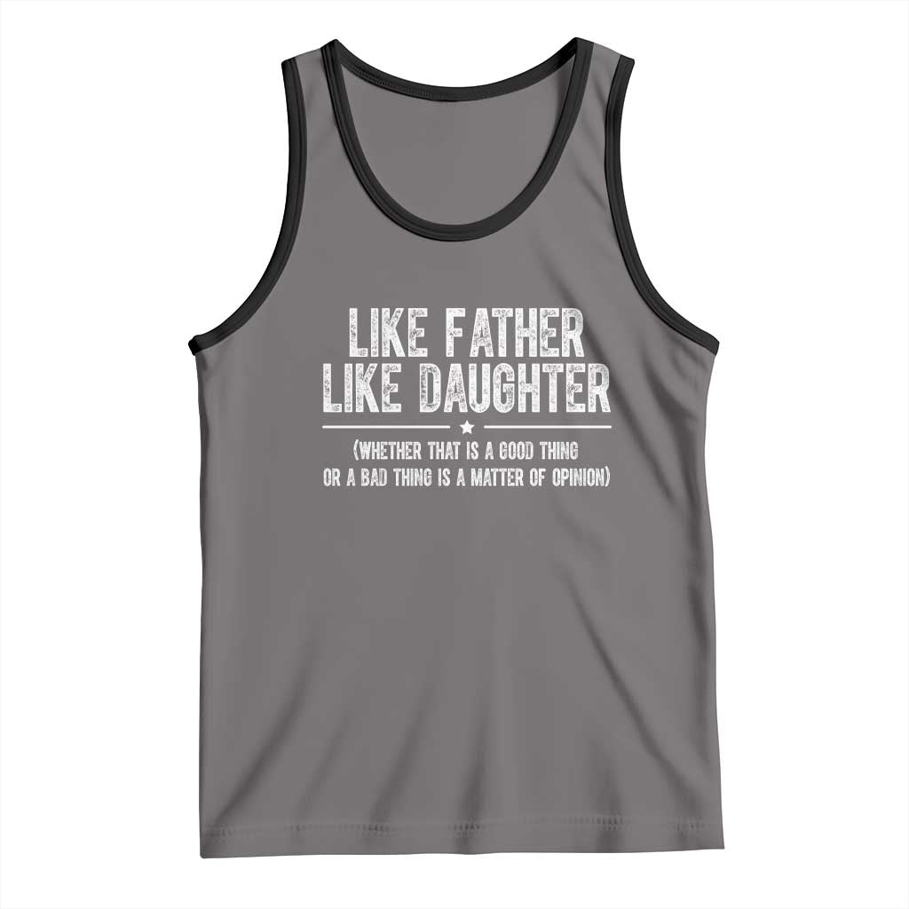 Funny Like Father Like Daughter Whether That Is A Good Thing Tank Top Girl Dad Fathers Day TS11 Deep Heather Black Print Your Wear