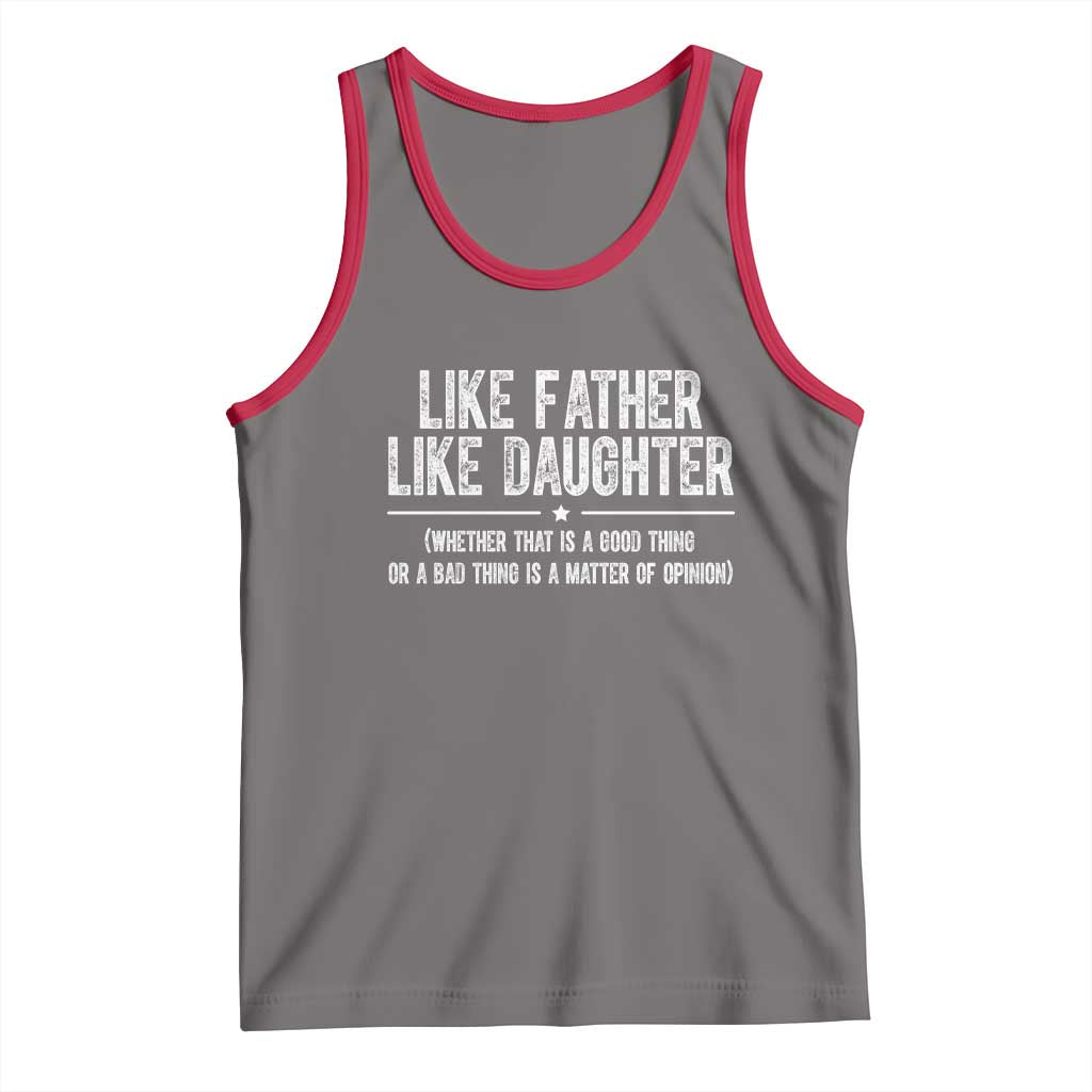 Funny Like Father Like Daughter Whether That Is A Good Thing Tank Top Girl Dad Fathers Day TS11 Deep Heather Red Print Your Wear