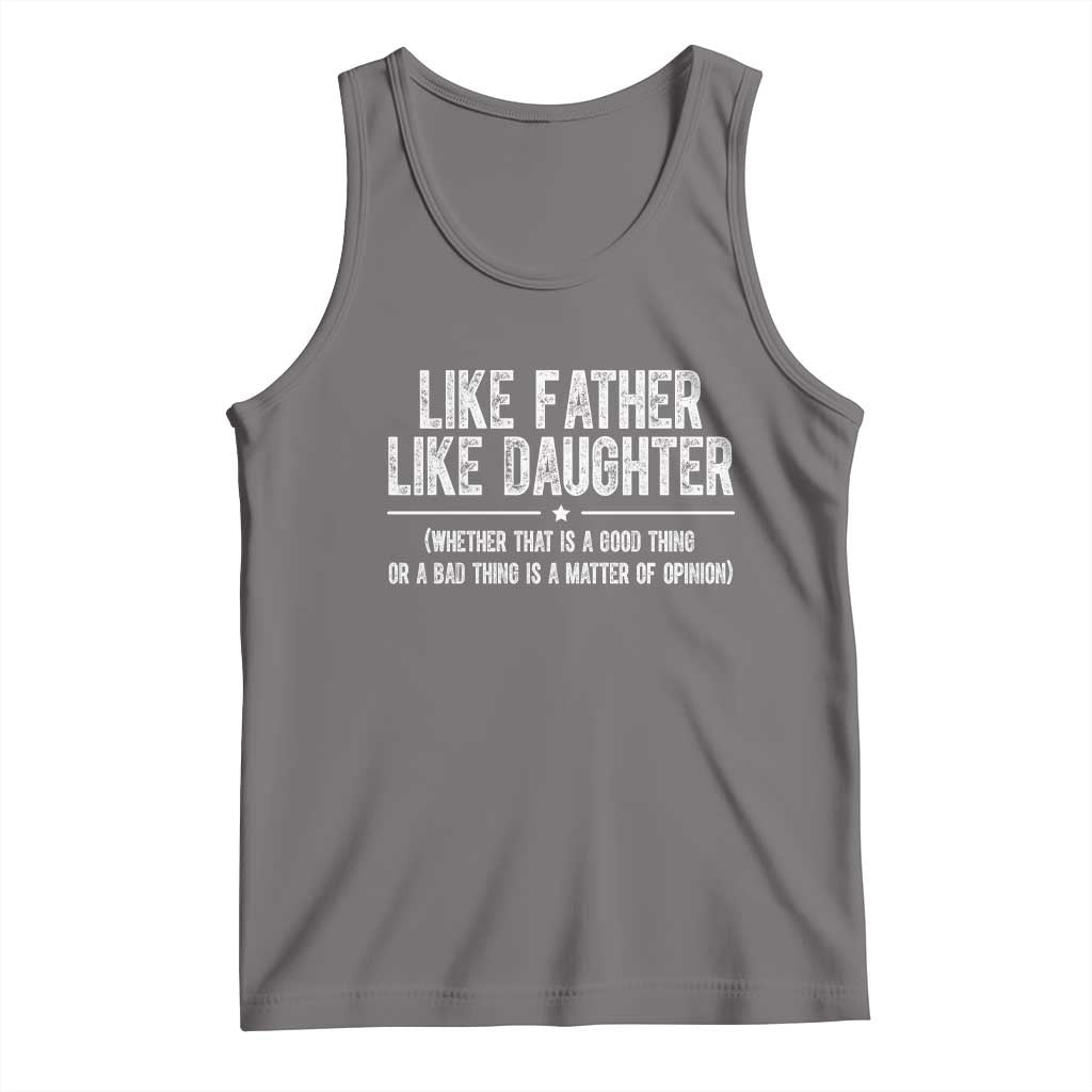 Funny Like Father Like Daughter Whether That Is A Good Thing Tank Top Girl Dad Fathers Day TS11 Deep Heather Print Your Wear