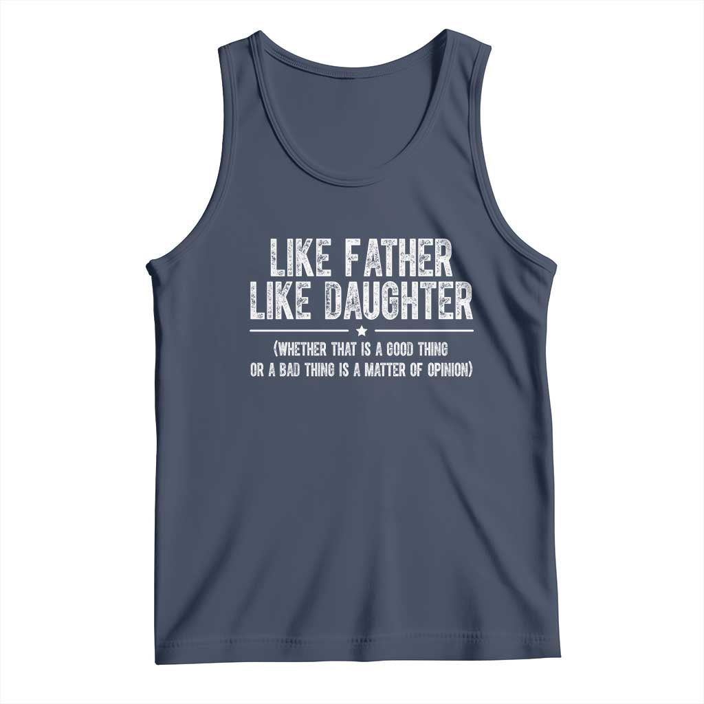 Funny Like Father Like Daughter Whether That Is A Good Thing Tank Top Girl Dad Fathers Day TS11 Navy Print Your Wear
