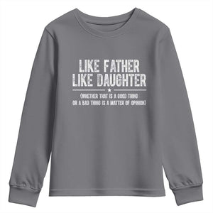Funny Like Father Like Daughter Whether That Is A Good Thing Youth Sweatshirt Girl Dad Fathers Day TS11 Charcoal Print Your Wear