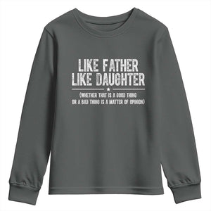 Funny Like Father Like Daughter Whether That Is A Good Thing Youth Sweatshirt Girl Dad Fathers Day TS11 Dark Heather Print Your Wear