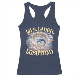 Funny Live Laugh Lobotomy Racerback Tank Top Dolphin Meme Silly Unhinged Joke TS11 Navy Print Your Wear
