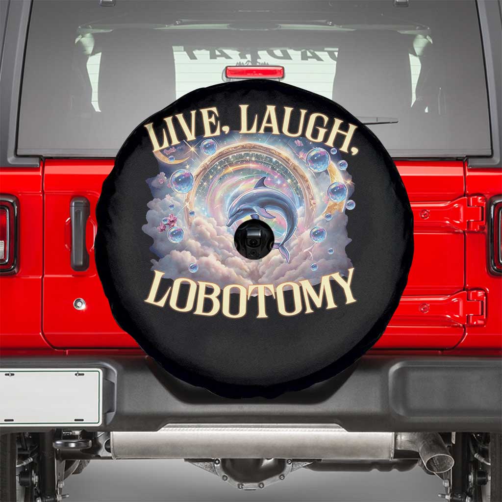 Funny Live Laugh Lobotomy Spare Tire Cover Dolphin Meme Silly Unhinged Joke TS11 Black Print Your Wear