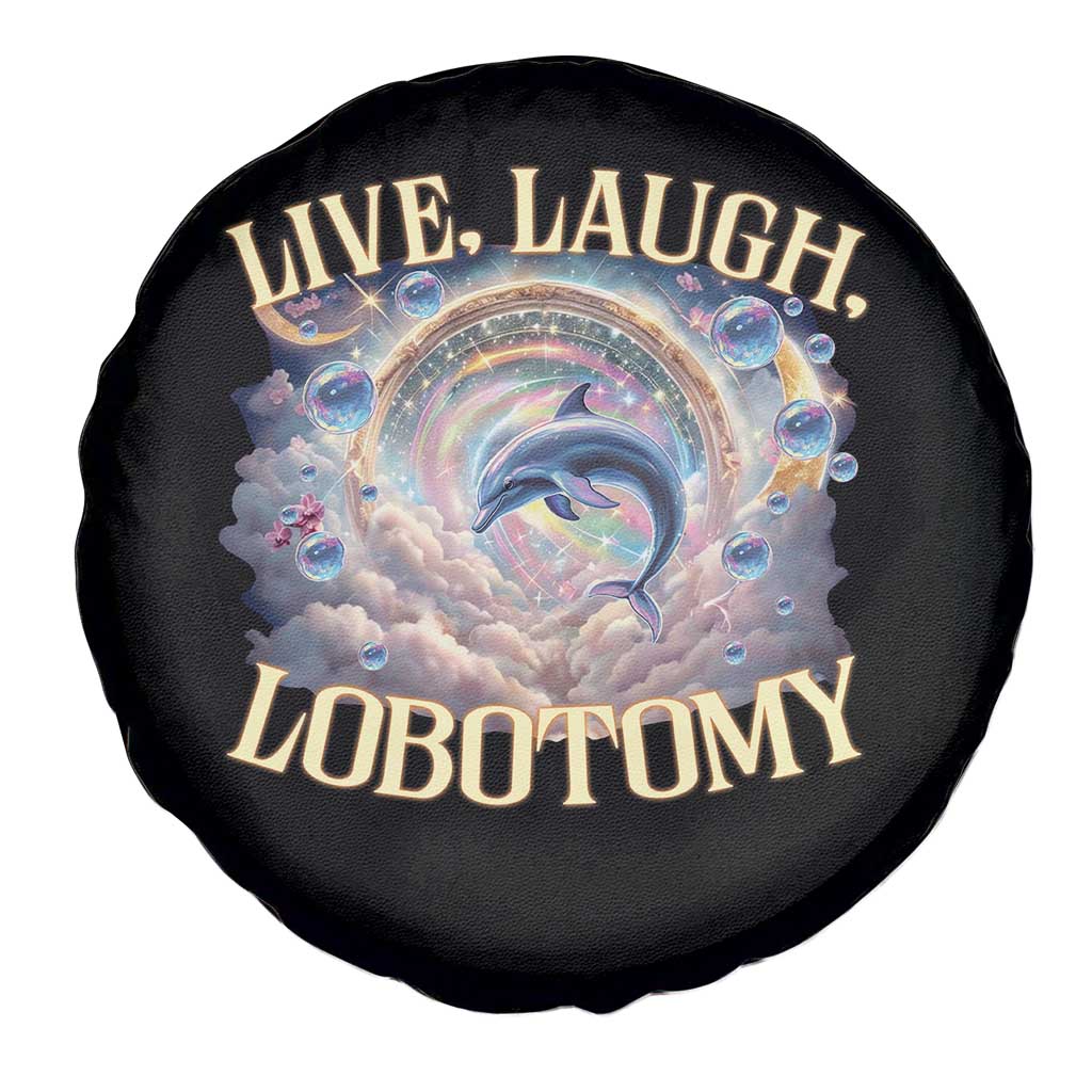 Funny Live Laugh Lobotomy Spare Tire Cover Dolphin Meme Silly Unhinged Joke TS11 Print Your Wear