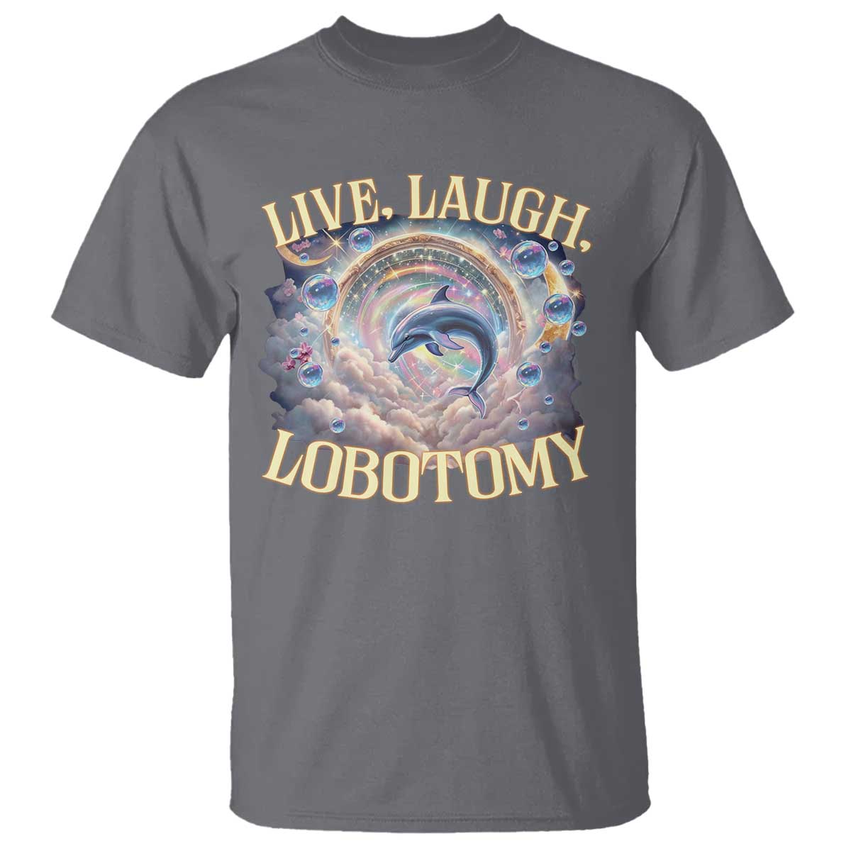 Funny Live Laugh Lobotomy T Shirt Dolphin Meme Silly Unhinged Joke TS11 Charcoal Print Your Wear
