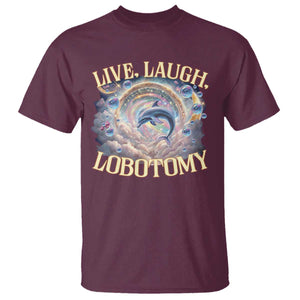 Funny Live Laugh Lobotomy T Shirt Dolphin Meme Silly Unhinged Joke TS11 Maroon Print Your Wear