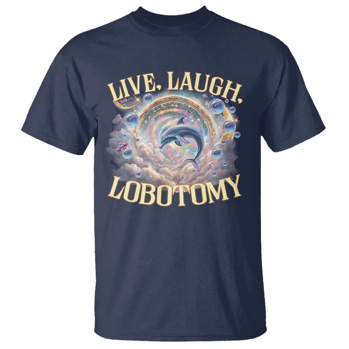 Funny Live Laugh Lobotomy T Shirt Dolphin Meme Silly Unhinged Joke TS11 Navy Print Your Wear