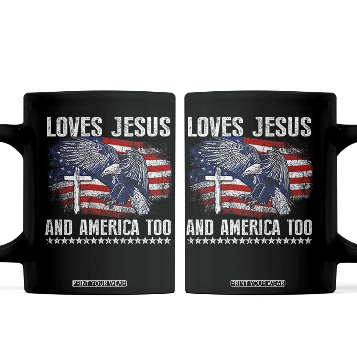 Funny Loves Jesus And America Too Coffee Mug 4th Of July Patriotic Christian Eagle American Flag TS11 Black Print Your Wear