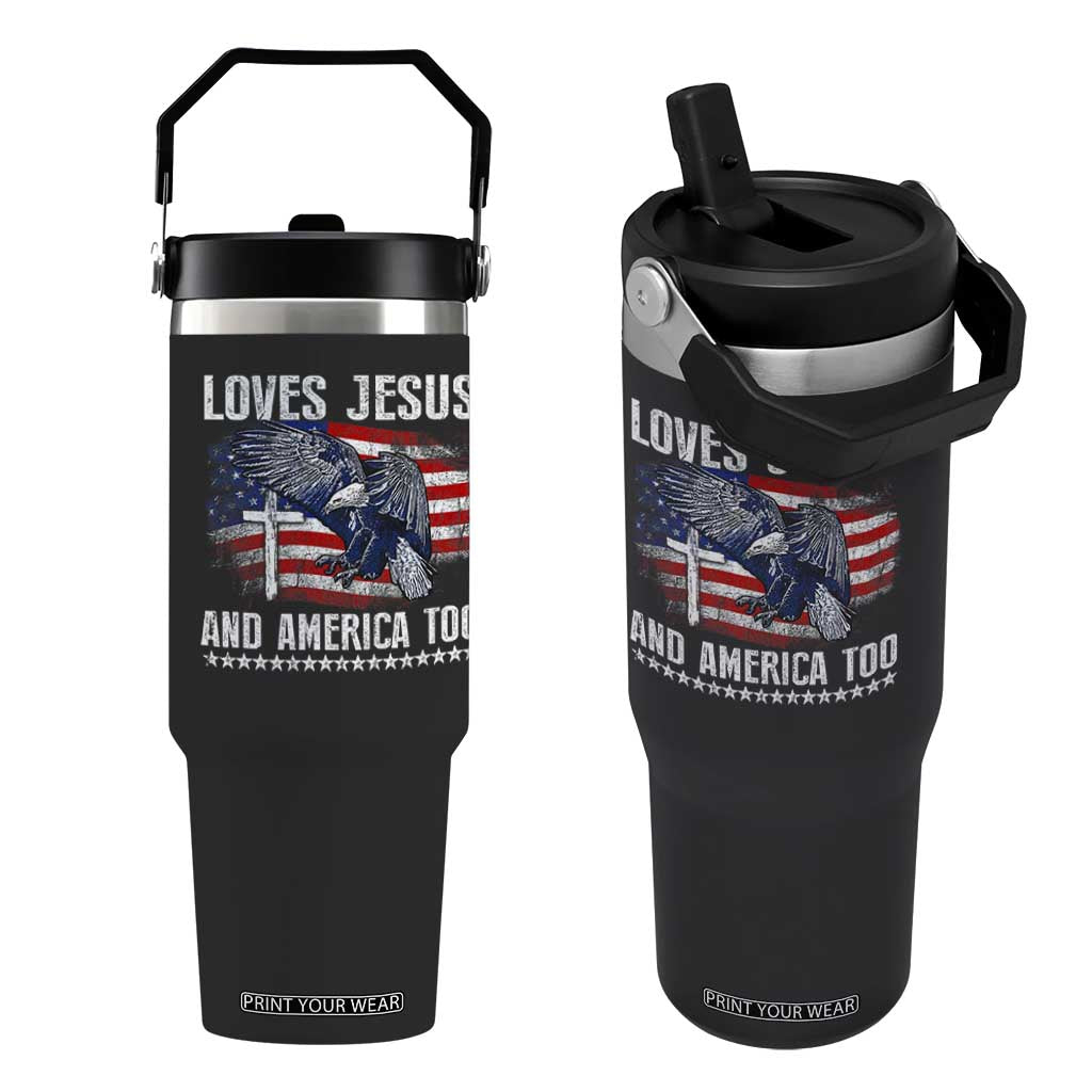 Funny Loves Jesus And America Too Flip Straw Tumbler 4th Of July Patriotic Christian Eagle American Flag TS11 One Size: 30 oz Black Print Your Wear