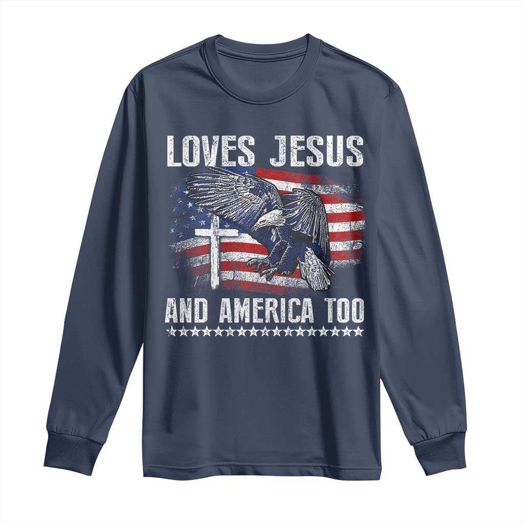 Funny Loves Jesus And America Too Long Sleeve Shirt 4th Of July Patriotic Christian Eagle American Flag TS11 Navy Print Your Wear