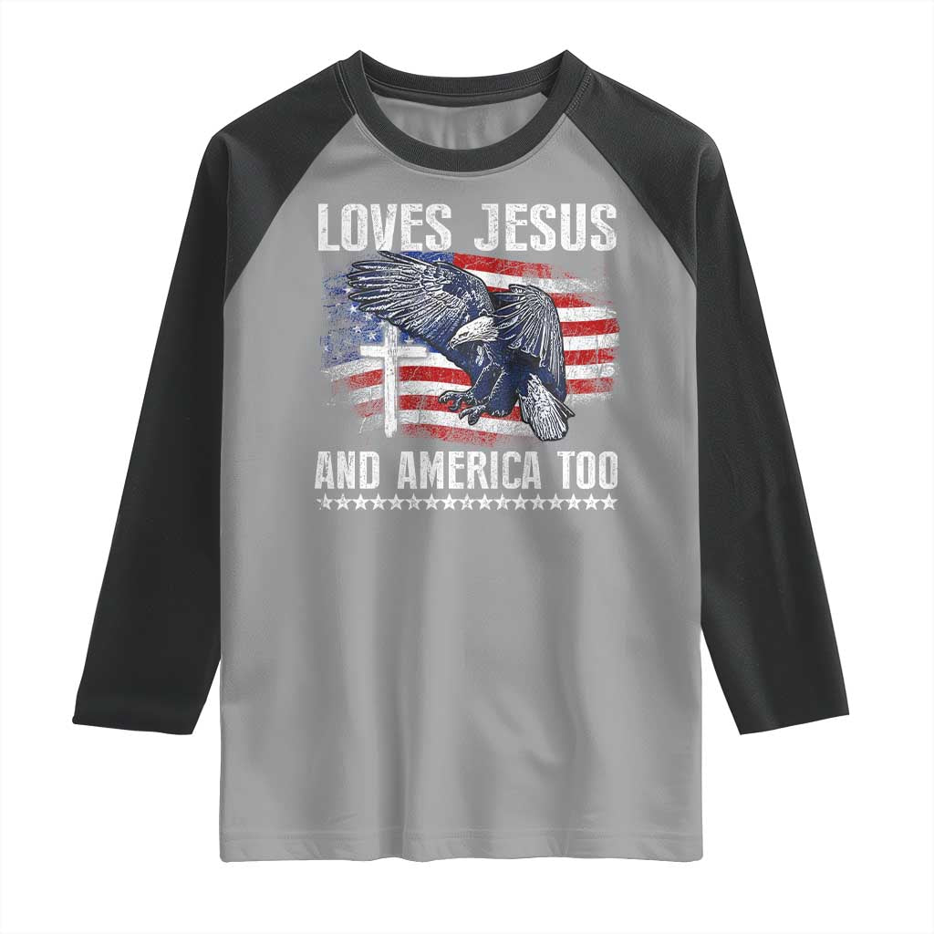 Funny Loves Jesus And America Too Raglan Shirt 4th Of July Patriotic Christian Eagle American Flag TS11 Sport Gray Black Print Your Wear