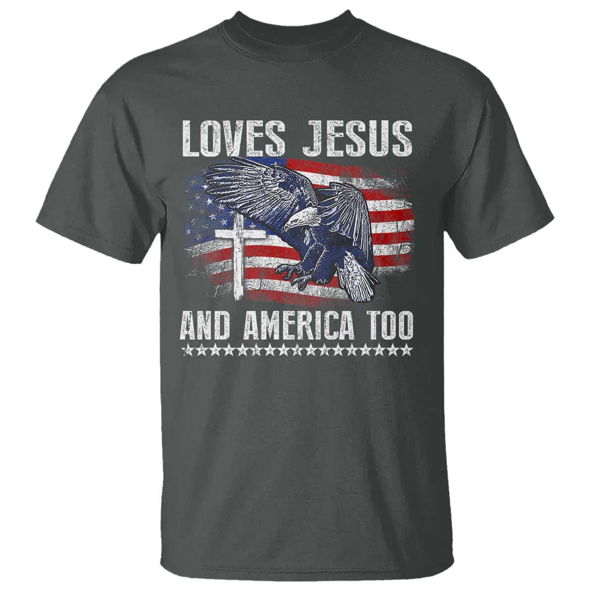 Funny Loves Jesus And America Too T Shirt 4th Of July Patriotic Christian Eagle American Flag TS11 Dark Heather Print Your Wear