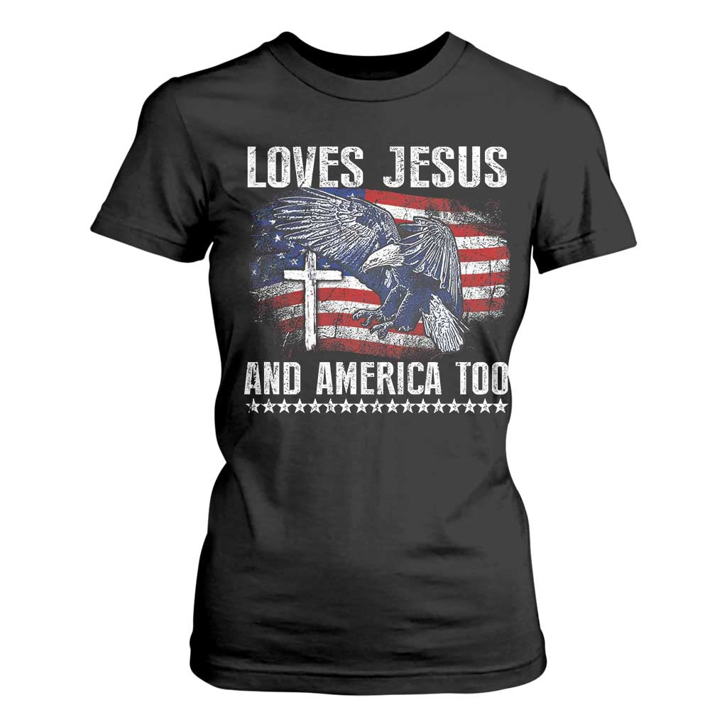 Funny Loves Jesus And America Too T Shirt For Women 4th Of July Patriotic Christian Eagle American Flag TS11 Black Print Your Wear