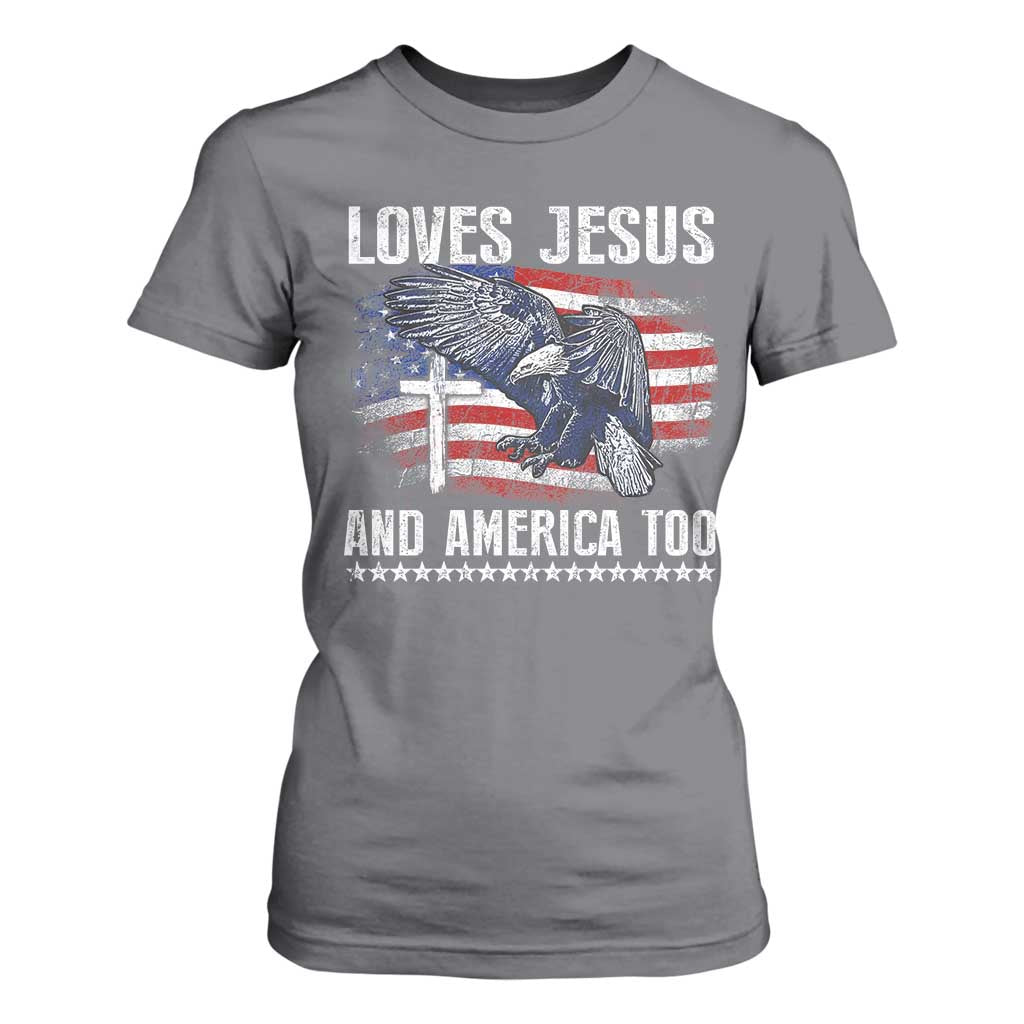 Funny Loves Jesus And America Too T Shirt For Women 4th Of July Patriotic Christian Eagle American Flag TS11 Charcoal Print Your Wear