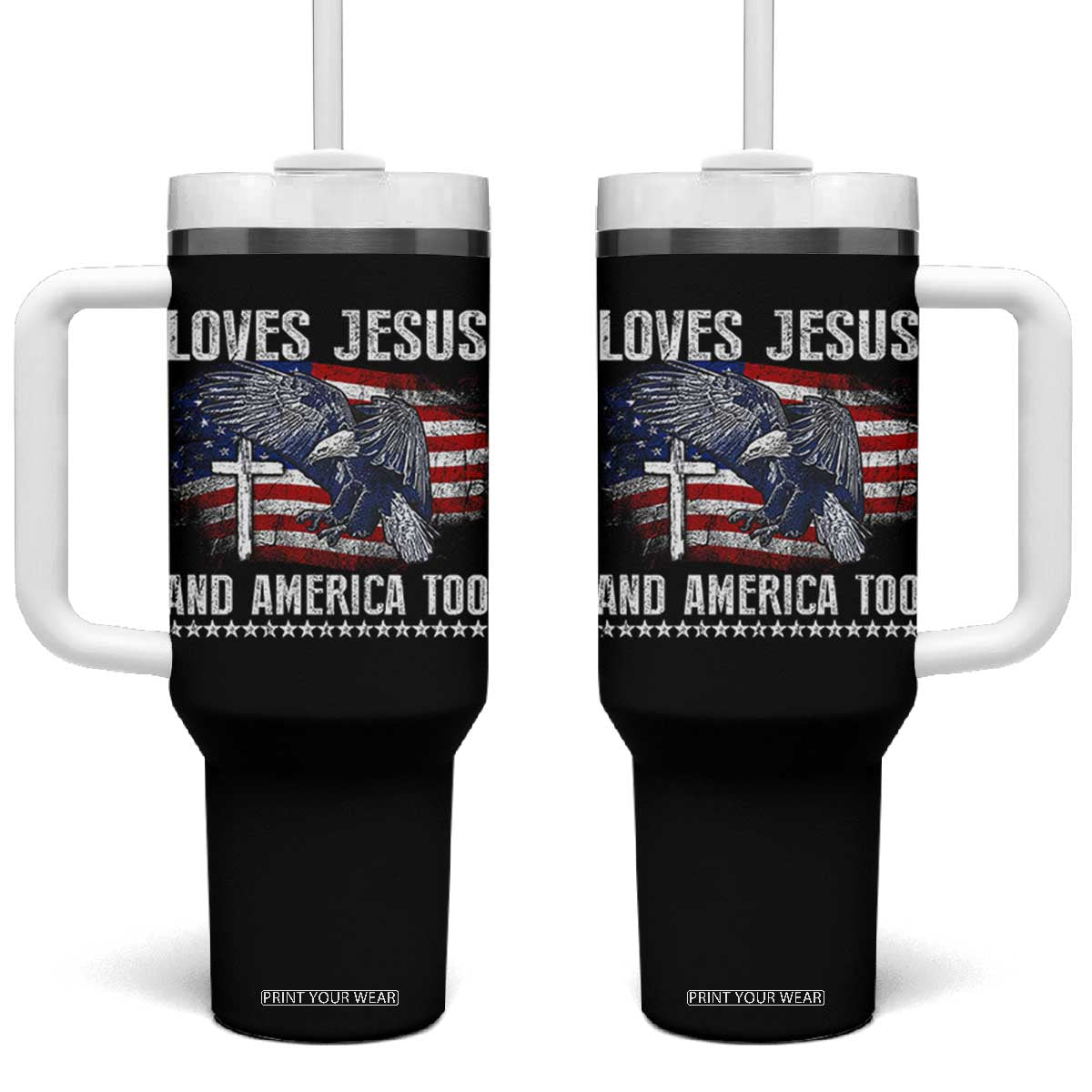 Funny Loves Jesus And America Too Tumbler With Handle 4th Of July Patriotic Christian Eagle American Flag TS11 One Size: 40 oz Black Print Your Wear