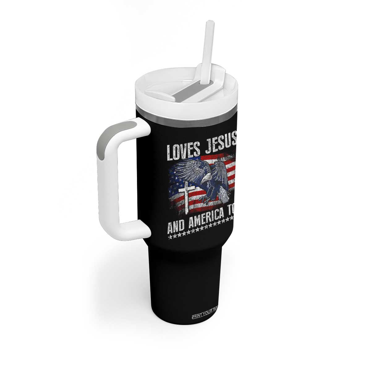 Funny Loves Jesus And America Too Tumbler With Handle 4th Of July Patriotic Christian Eagle American Flag TS11 Print Your Wear