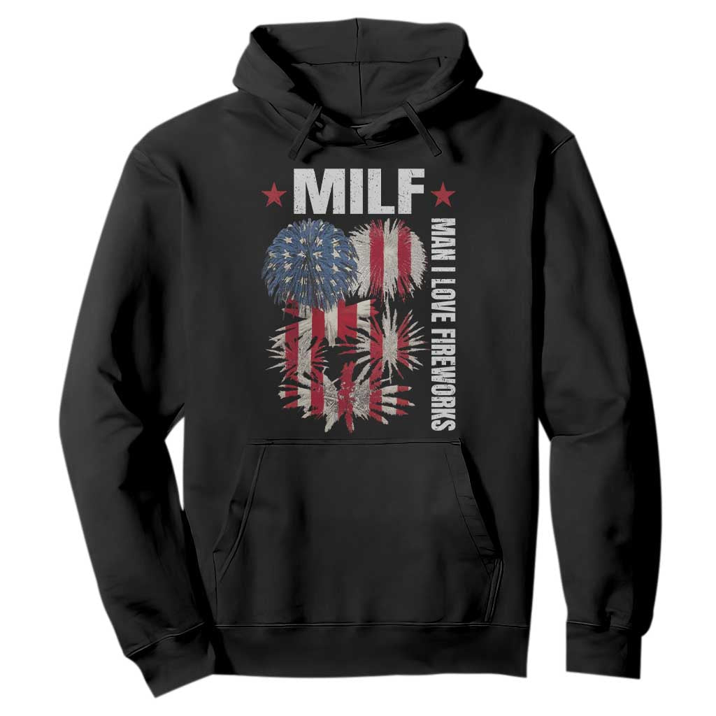 Funny MILF Man I Love Fireworks Hoodie American Patriotic July 4th US Flag TS11 Black Print Your Wear